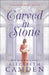 Carved in Stone by Elizabeth Camden