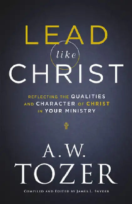 Lead like Christ by A. W. Tozer