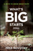 What's Big Starts Small: 6 Ways to Grow Great Faith by Mike Novotny