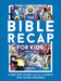 The Bible Recap for Kids: A One-Year Guide Through the Bible for Young Readers Ages 8-12 by Tara-Leigh Cobble