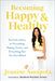 Becoming Happy & Healthy: Real Life Advice on Friendship, Dating, Career, and Everything Else You Care about by Jeanine Amapola