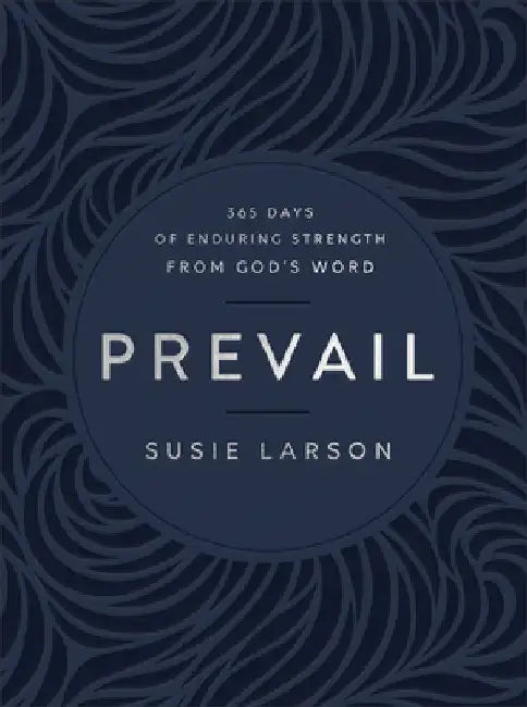 Prevail: 365 Days of Enduring Strength from God's Word by Susie Larson