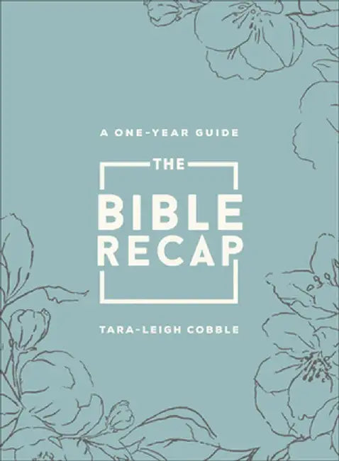 The Bible Recap: A One-Year Guide to Reading and Understanding the Entire Bible, Deluxe Edition - Sage Floral Imitation Leather by Tara-Leigh Cobble