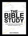 The Bible Study: A One-Year Study of the Entire Bible and How It Relates to You by Zach Windahl