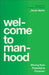 Welcome to Manhood: Moving from Potential to Purpose by Herrin, Noah