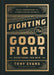 Fighting the Good Fight Devotional for Men: Daily Inspiration to Stand Strong in Faith by Evans, Tony