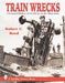 Train Wrecks: A Pictorial History of Accidents on the Main Line by Robert C. Reed