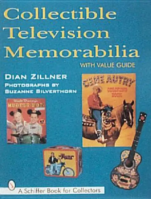 Collectible Television Memorabilia by Dian Zillner