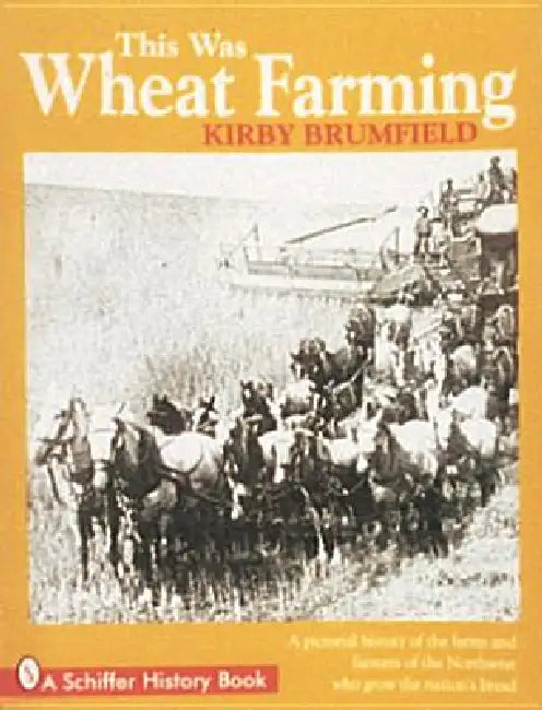 This Was Wheat Farming by Kirby Brumfield