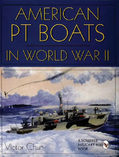 American PT Boats in World War II by Victor Chun