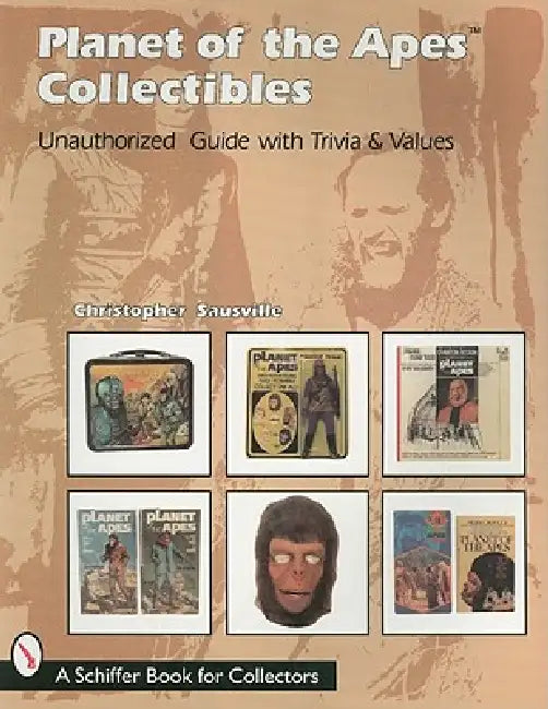 Planet of the Apes Collectibles: An Unauthorized Guide with Trivia & Values by Christopher Sausville