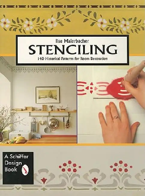 Stenciling: 140 Historical Patterns for Room Decoration by Ilse Maierbacher