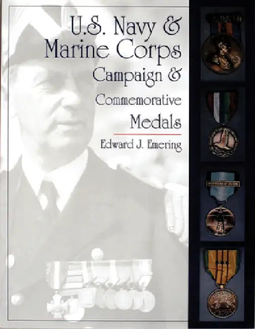 U.S. Navy and Marine Corps Campaign & Commemorative Medals by Edward J. Emering