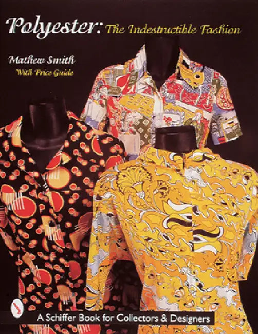 Polyester, the Indestructible Fashion by Matthew Boyd Smith