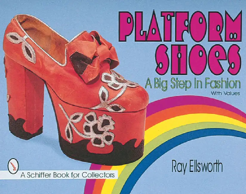 Platform Shoes: A Big Step in Fashion by Ray Ellsworth