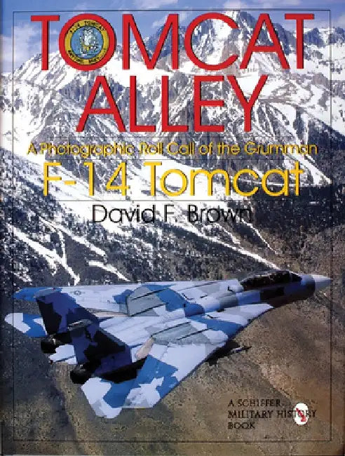 Tomcat Alley: A Photographic Roll Call of the Grumman F-14 Tomcat by David F. Brown