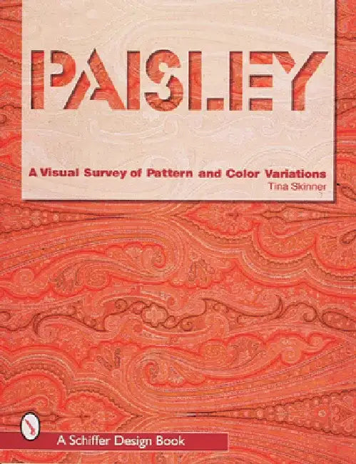 Paisley: A Visual Survey of Pattern and Color Variations by Tina Skinner