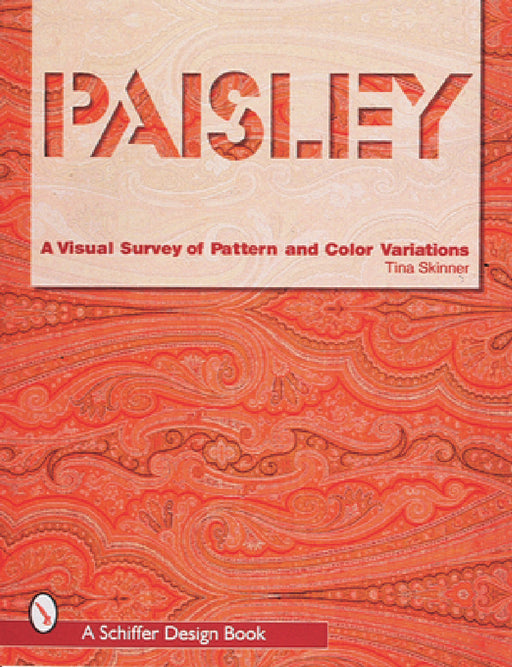 Paisley: A Visual Survey of Pattern and Color Variations by Tina Skinner