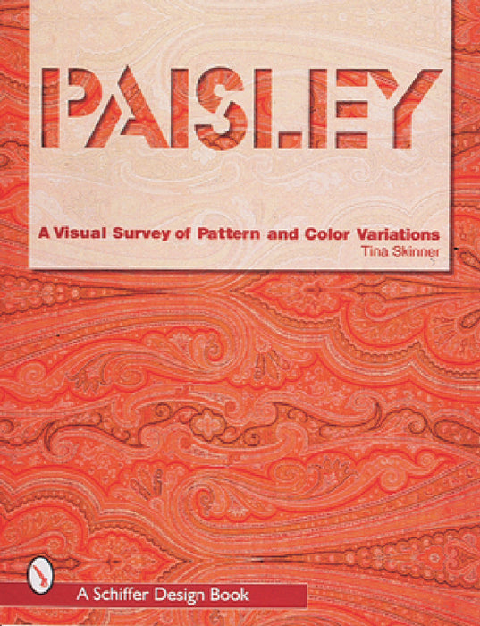 Paisley: A Visual Survey of Pattern and Color Variations by Tina Skinner