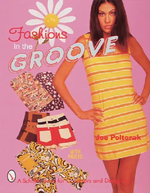 Fashions in the Groove: '60s & '70s by Joe Poltorak