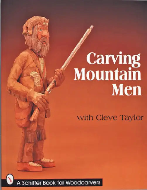 Carving Mountain Men with Cleve Taylor by Cleve Taylor