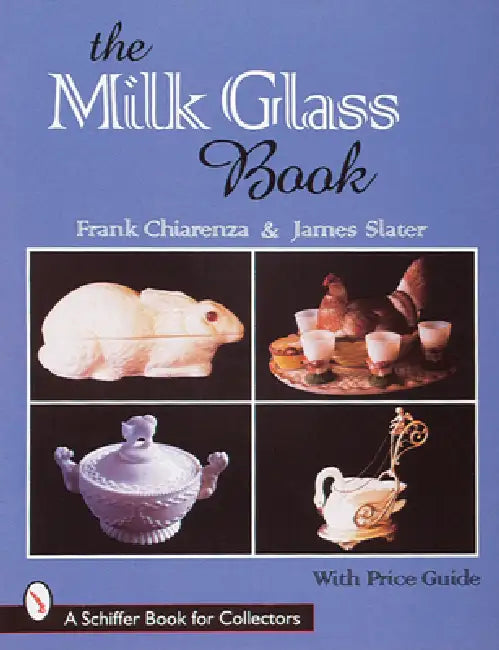 The Milk Glass Book by Frank Chiarenza