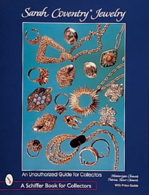 Sarah Coventry(r) Jewelry: An Unauthorized Guide for Collectors by Monica Lynn Clements