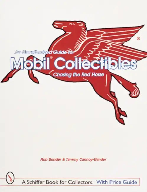 An Unauthorized Guide to Mobil(r) Collectibles: Chasing the Red Horse by Rob Bender