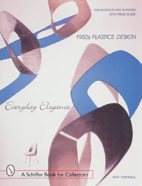 1950s Plastics Design: Everyday Elegance by Holly Wahlberg