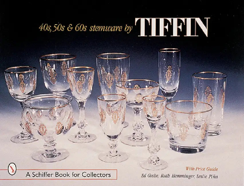 '40s, '50s, & '60s Stemware by Tiffin by Ed Goshe