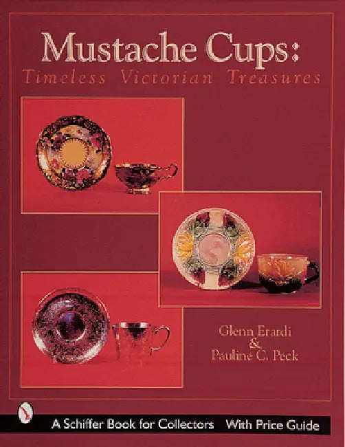 Mustache Cups: Timeless Victorian Treasures by Pauline C. Peck