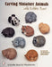 Carving Miniature Animals with Debbie Barr by Debbie Barr