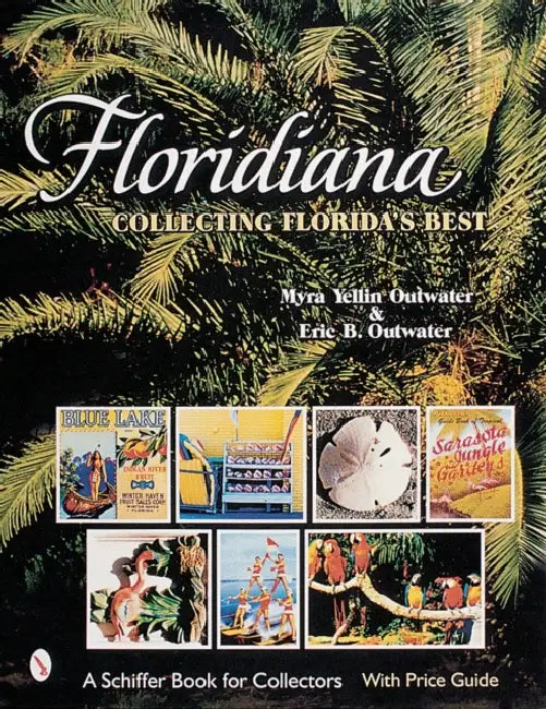 Floridiana: Collecting Florida's Best by Myra Yellin Outwater