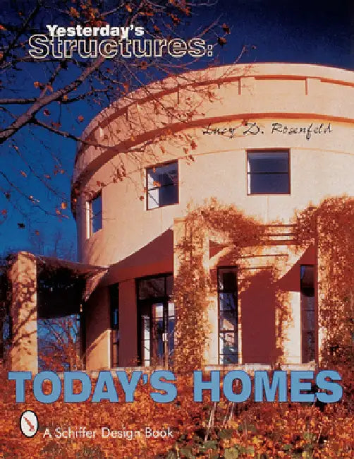 Yesterday's Structures: Today's Homes: Today's Homes by Lucy D. Rosenfeld
