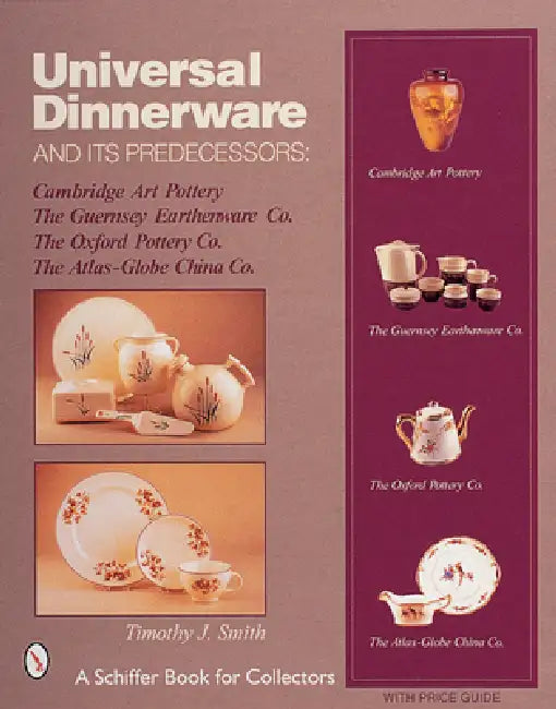 Universal Dinnerware: And Its Predecessors by Timothy J. Smith
