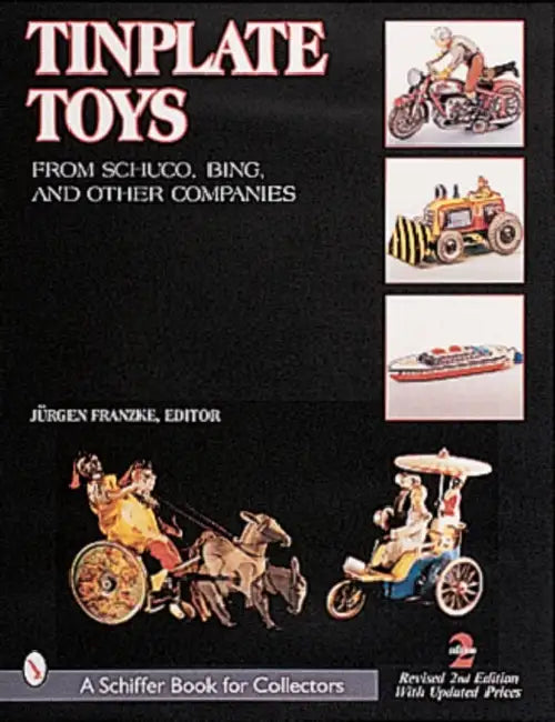 Tinplate Toys: From Schuco, Bing, & Other Companies by Jürgen Franzke