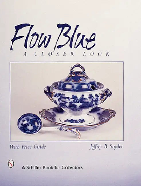 Flow Blue: A Closer Look by Jeffrey B. Snyder