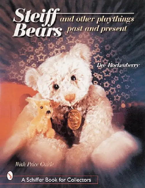 Steiff(r) Bears and Other Playthings Past and Present by Dee Hockenberry