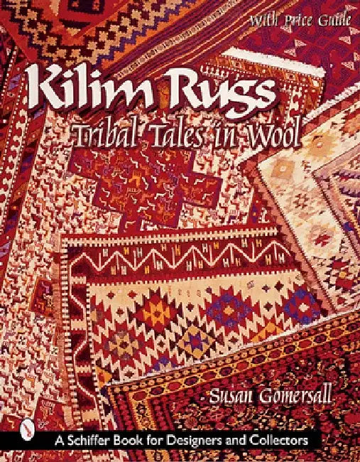 Kilim Rugs: Tribal Tales in Wool by Susan Gomersall