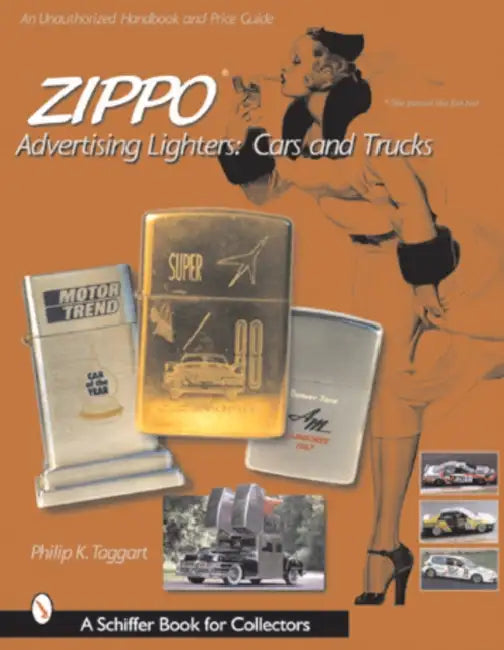 Zippo Advertising Lighters: Cars and Trucks by Philip K. Taggart