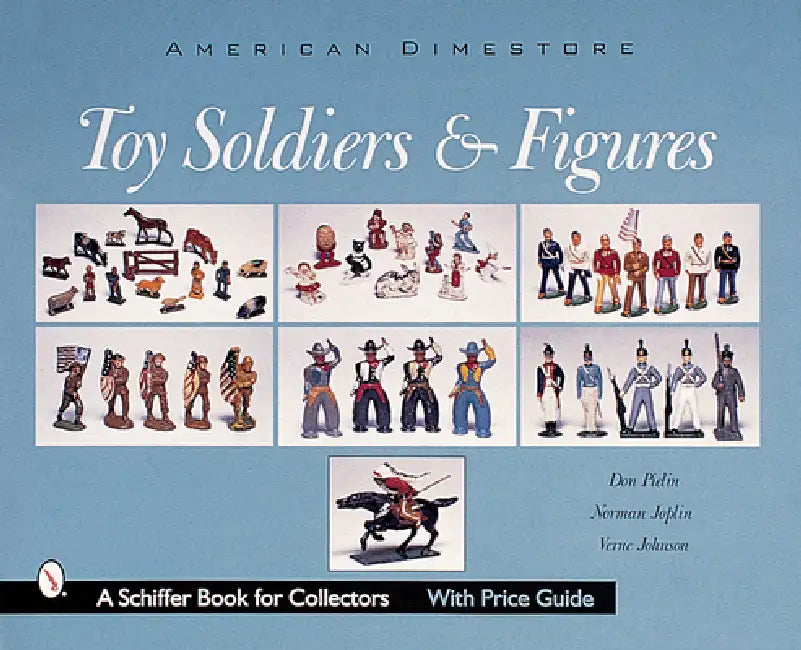American Dimestore Toy Soldiers and Figures by Don Pielin