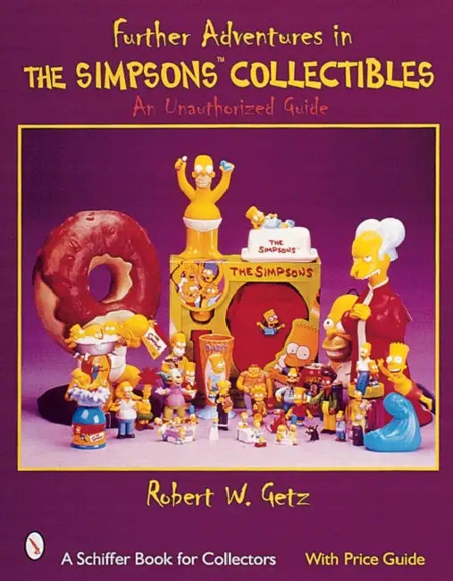 Further Adventures in the Simpsons(tm) Collectibles: An Unauthorized Guide by Robert W. Getz