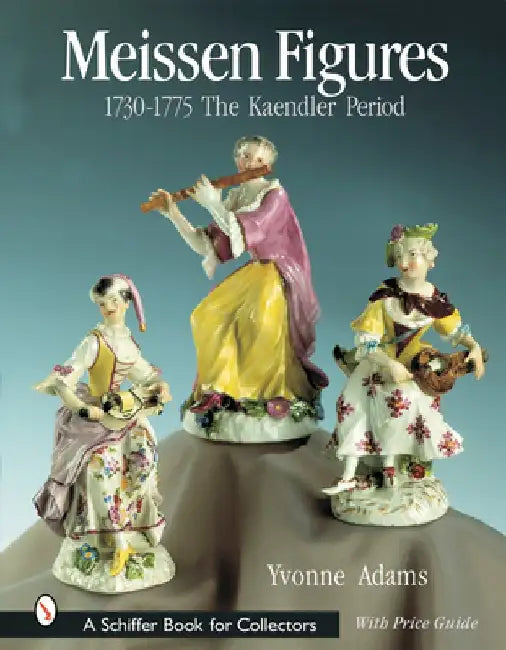 Meissen Figures 1730-1775: The Kaendler Years by Yvonne Adams