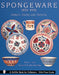 Spongeware, 1835-1935: Makers, Marks, and Patterns by Henry E. Kelly