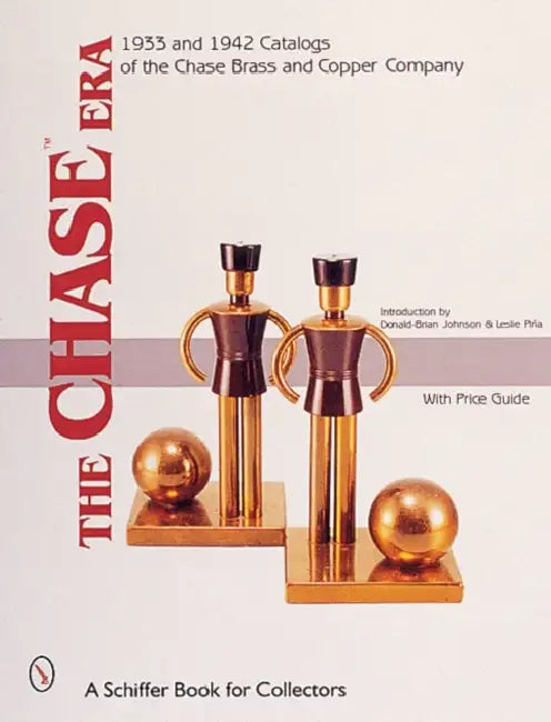 The Chase(tm)Era: 1933 & 1942 Catalogs of the Chase Brass & Copper Co. by Donald-Brian Johnson
