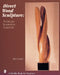 Direct Wood Sculpture: Technique - Innovation - Creativity by Milt Liebson