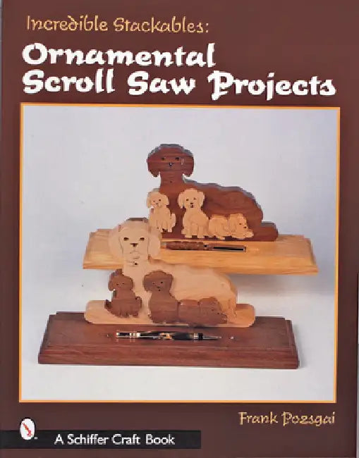 Incredible Stackables: Ornamental Scroll Saw Projects by Frank Pozgai