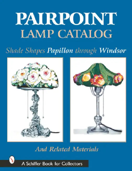Pairpoint Lamp Catalog: Shade Shapes Papillon Through Windsor & Related Material by Old Dartmouth Historical Society
