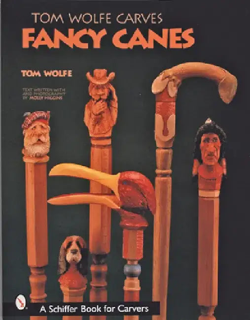 Tom Wolfe Carves Fancy Canes by Tom Wolfe