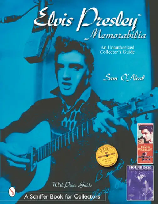 Elvis Presley Memorabilia: An Unauthorized Collector's Guide by Sean O'Neal